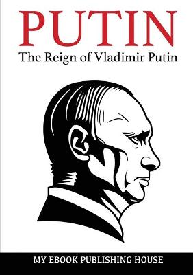 Book cover for Putin - The Reign of Vladimir Putin