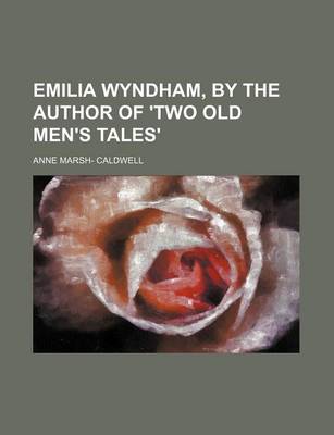 Book cover for Emilia Wyndham, by the Author of 'Two Old Men's Tales'