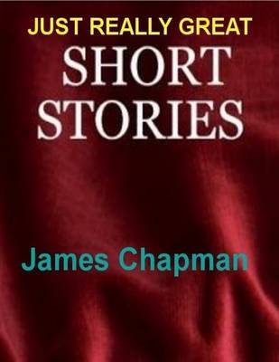 Book cover for Just Really Great Short Stories