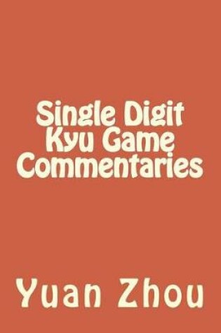 Cover of Single Digit Kyu Game Commentaries