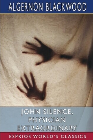 Cover of John Silence, Physician Extraordinary (Esprios Classics)