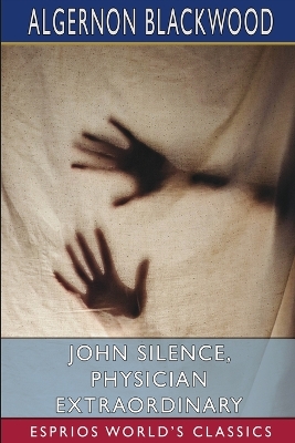 Book cover for John Silence, Physician Extraordinary (Esprios Classics)