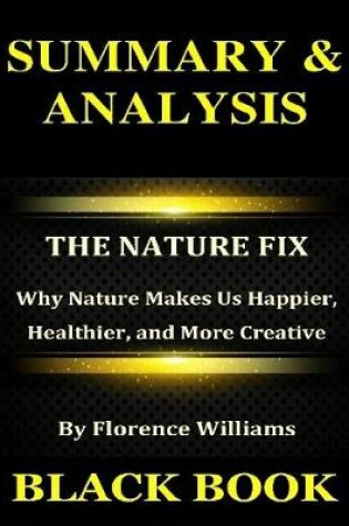 Cover of Summary & Analysis : The Nature Fix By Florence Williams : Why Nature Makes Us Happier, Healthier, and More Creative