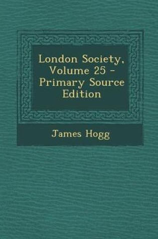 Cover of London Society, Volume 25 - Primary Source Edition