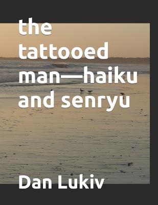 Book cover for The tattooed man-haiku and senryu