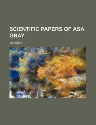 Book cover for Scientific Papers of Asa Gray (Volume 1)