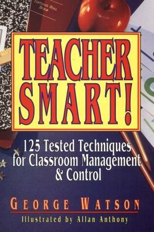 Cover of Teacher Smart! 125 Tested Techniques for Classroom Management and Control