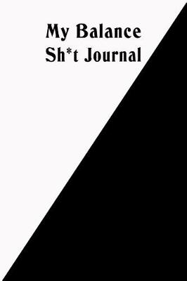 Book cover for My Balance Sh*t Journal