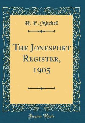 Book cover for The Jonesport Register, 1905 (Classic Reprint)