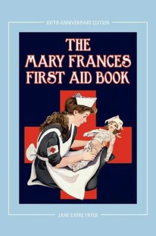 Cover of The Mary Frances First Aid Book 100th Anniversary Edition