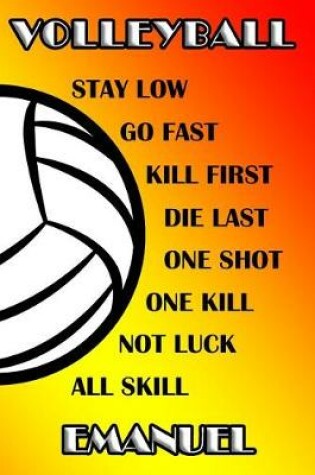 Cover of Volleyball Stay Low Go Fast Kill First Die Last One Shot One Kill Not Luck All Skill Emanuel