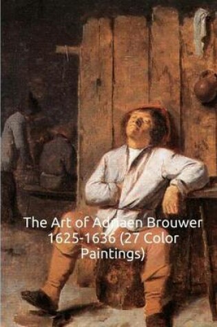 Cover of The Art of Adriaen Brouwer 1625-1636 (27 Color Paintings)