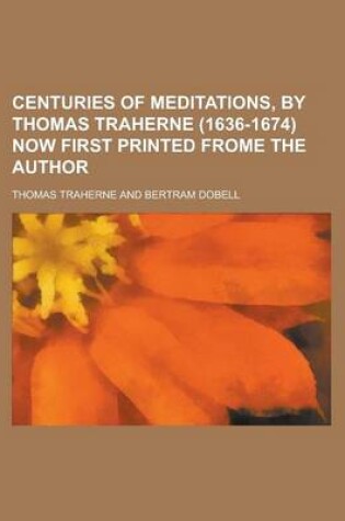 Cover of Centuries of Meditations, by Thomas Traherne (1636-1674) Now First Printed Frome the Author