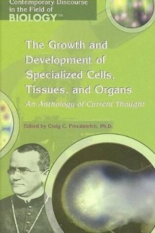 Cover of Growth and Development of Specialized Cells, Tissues, and Organs