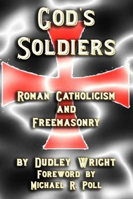 Book cover for God's Soldiers - Roman Catholicism and Freemasonry