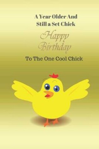 Cover of A year older and still a set chick. Happy Birthday to the one cool chick
