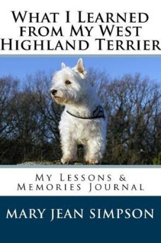 Cover of What I Learned from My West Highland Terrier