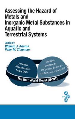 Book cover for Assessing the Hazard of Metals and Inorganic Metal Substances in Aquatic and Terrestrial Systems