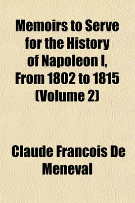 Book cover for Memoirs to Serve for the History of Napoleon I, from 1802 to 1815 (Volume 2)