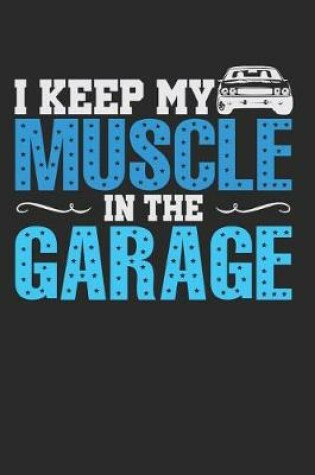 Cover of I Keep My Muscle in the Garage