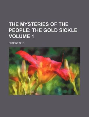 Book cover for The Mysteries of the People Volume 1; The Gold Sickle