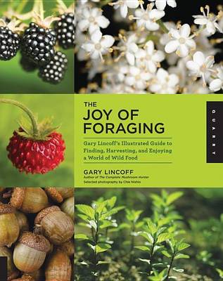 Book cover for Joy of Foraging, The: Gary Lincoff's Illustrated Guide to Finding, Harvesting, and Enjoying a World of Wild Food