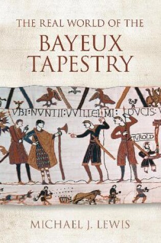 Cover of The Real World of the Bayeux Tapestry