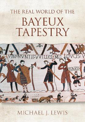 Book cover for The Real World of the Bayeux Tapestry