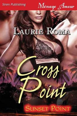 Book cover for Cross Point [Sunset Point] (Siren Publishing Menage Amour)