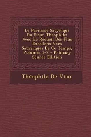 Cover of Le Parnasse Satyrique Du Sieur Theophile