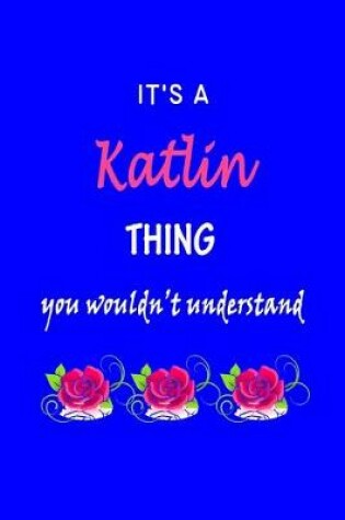 Cover of It's A Katlin Thing You Wouldn't Understand