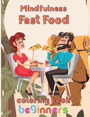 Book cover for Mindfulness Fast Food Coloring Book Beginners