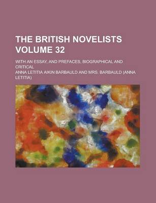 Book cover for The British Novelists; With an Essay, and Prefaces, Biographical and Critical Volume 32