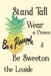 Book cover for Be A Pineapple stand tall wear a crown and Be Sweeton the Lnside