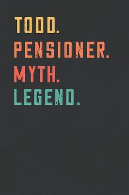 Book cover for Todd. Pensioner. Myth. Legend.