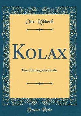 Book cover for Kolax: Eine Ethologische Studie (Classic Reprint)