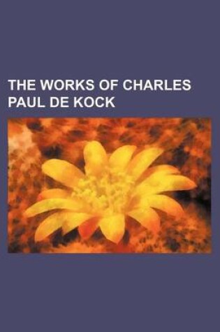 Cover of The Works of Charles Paul de Kock (Volume 18)