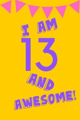 Book cover for I Am 13 and Awesome!