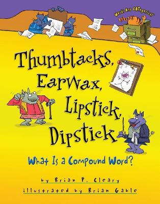 Cover of Thumbtacks, Earwax, Lipstick, Dipstick