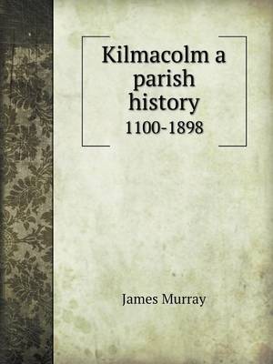 Book cover for Kilmacolm a Parish History 1100-1898