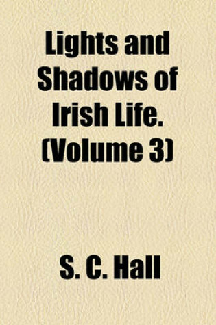 Cover of Lights and Shadows of Irish Life. (Volume 3)