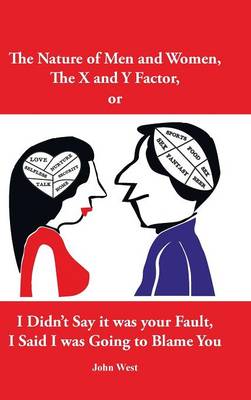 Book cover for The Nature of Men and Women, the X and y Factor, or I Didn't Say It Was Your Fault, I Said I Was Going to Blame You