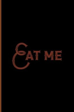 Cover of Eat Me