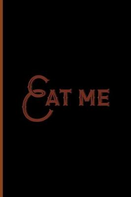 Book cover for Eat Me