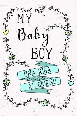 Book cover for My Baby Boy - Una Riga al Giorno