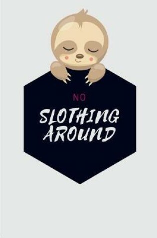 Cover of No Slothing Around
