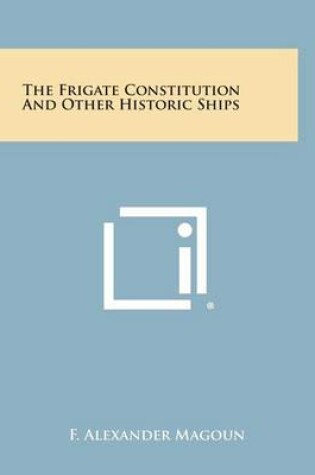 Cover of The Frigate Constitution and Other Historic Ships