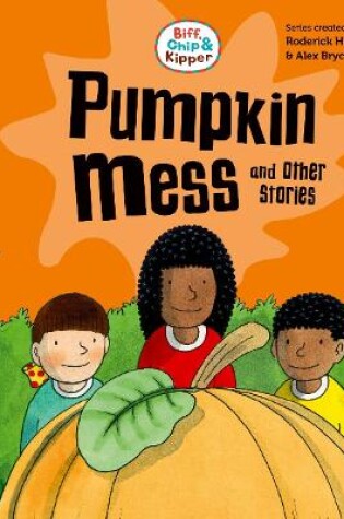 Cover of Read with Oxford: Stage 2: Biff, Chip and Kipper: Pumpkin Mess and Other Stories