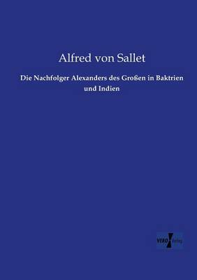 Book cover for Die Nachfolger Alexanders des Grossen in Baktrien und Indien