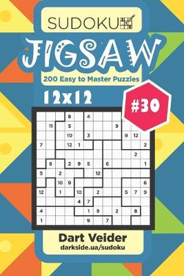Book cover for Sudoku Jigsaw - 200 Easy to Master Puzzles 12x12 (Volume 30)